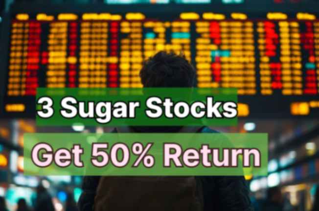 Three sugar stocks, get 50 % return